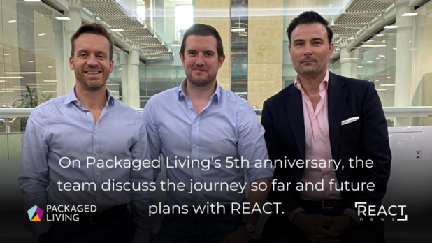 On Packaged Living’s 5th anniversary, the team discuss the journey so far and future plans with REACT