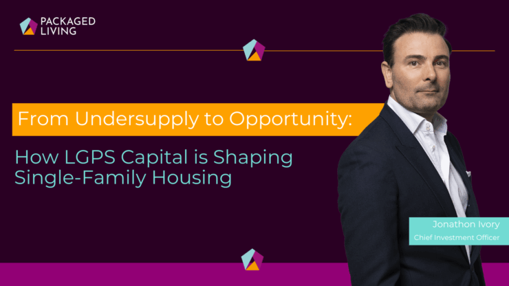 From Undersupply to Opportunity: How LGPS Capital is Shaping  Single-Family Housing